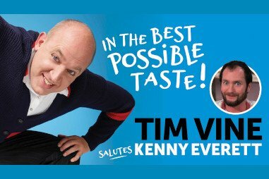 In The Best Possible Taste! Tim Vine salutes Kenny Everett