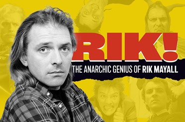 RIK! THE ANARCHIC GENIUS OF RIK MAYALL